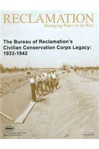 Bureau Reclamation and the Civilian Conservation Corps Legacy 1933-1942