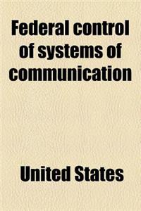 Federal Control of Systems of Communication