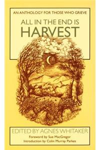 All in the End is Harvest