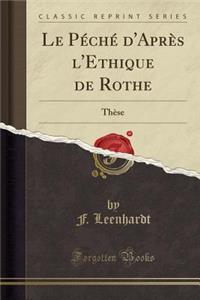 Le Peche D'Apres L'Ethique de Rothe: These (Classic Reprint)