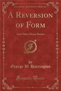 A Reversion of Form