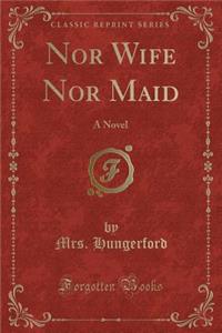 Nor Wife Nor Maid