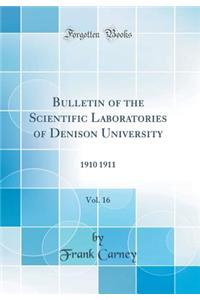 Bulletin of the Scientific Laboratories of Denison University, Vol. 16: 1910 1911 (Classic Reprint)