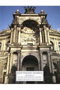 Gottfried Semper: Architect of the Nineteenth Century