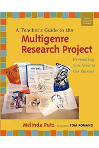 Teacher's Guide to the Multigenre Research Project