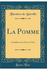 La Pomme: Comï¿½die En Un Acte, En Vers (Classic Reprint)