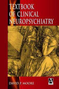 Textbook of Clinical Neuropsychiatry (Hodder Arnold Publication)