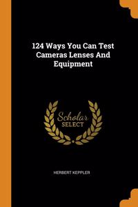 124 Ways You Can Test Cameras Lenses And Equipment