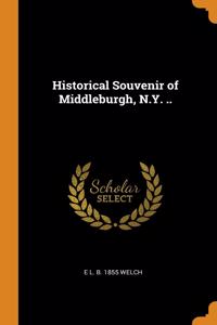 Historical Souvenir of Middleburgh, N.Y. ..