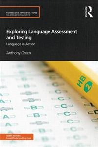 Exploring Language Assessment and Testing: Language in Action