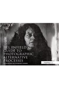 Jill Enfield’s Guide to Photographic Alternative Processes