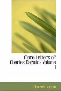 More Letters of Charles Darwin- Volume 1