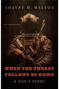When the Threat Follows Us Home