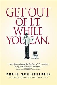 Get Out of I.T. While You Can.