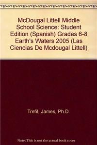 McDougal Littell Middle School Science: Student Edition (Spanish) Grades 6-8 Earth's Waters 2005
