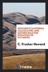 Howard's California Calculator, and Golden Rule for Equation of Payments