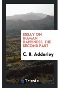 Essay on Human Happiness. the Second Part