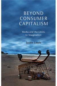 Beyond Consumer Capitalism