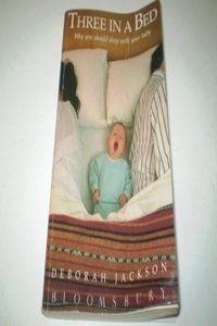 Three in a Bed: Why You Should Sleep with Your Baby
