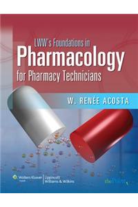 LWW's Foundations in Pharmacology for Pharmacy Technicians