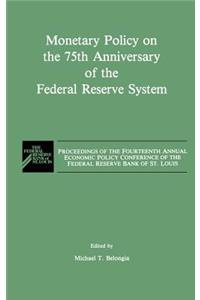 Monetary Policy on the 75th Anniversary of the Federal Reserve System