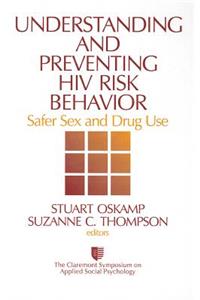 Understanding and Preventing HIV Risk Behavior: Safer Sex and Drug Use