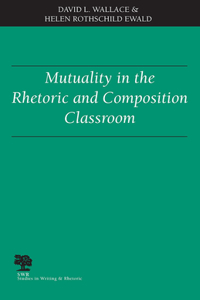 Mutuality in the Rhetoric and Composition Classroom