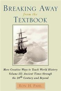 Breaking Away from the Textbook: More Creative Ways to Teach World History