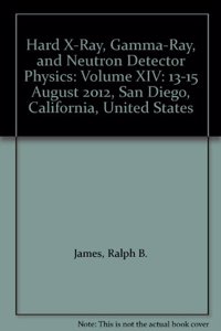 Hard X-Ray, Gamma-Ray, and Neutron Detector Physics XIV