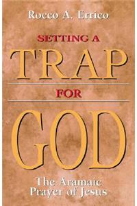 Setting a Trap for God