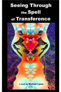 Seeing Through the Spell of Transference