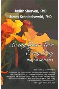 Living Your Love Every Day: Magical Moments