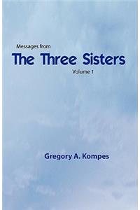 Messages from the Three Sisters, Volume 1