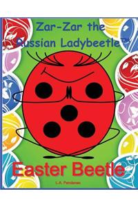 Zar-Zar the Russian Ladybeetle: Easter Beetle