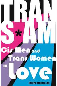 Trans*am: Cis Men and Trans Women in Love