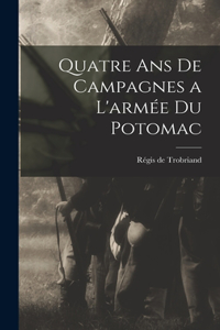 Quatre Ans de Campagnes a L'armée du Potomac