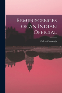 Reminiscences of an Indian Official