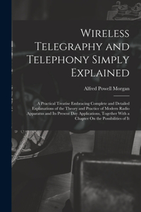 Wireless Telegraphy and Telephony Simply Explained