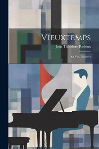 Vieuxtemps; sa vie, oeuvres