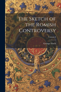 Sketch of the Romish Controversy; Volume I
