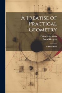 A Treatise of Practical Geometry