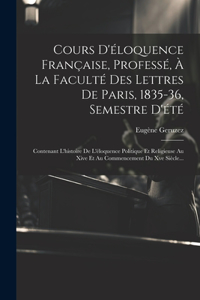 Cours D'éloquence Française, Professé, À La Faculté Des Lettres De Paris, 1835-36, Semestre D'été