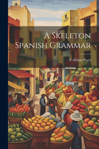 Skeleton Spanish Grammar