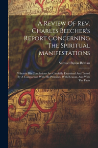 Review Of Rev. Charles Beecher's Report Concerning The Spiritual Manifestations