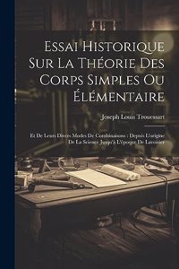 Essai Historique Sur La Théorie Des Corps Simples Ou Élémentaire