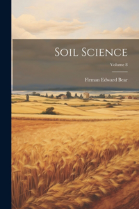 Soil Science; Volume 8