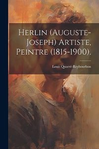Herlin (Auguste-Joseph) Artiste, Peintre (1815-1900).