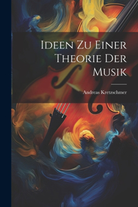 Ideen Zu Einer Theorie Der Musik