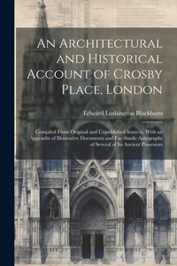 Architectural and Historical Account of Crosby Place, London