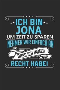 Ich bin Jona Um Zeit zu sparen nehmen wir einfach an dass ich immer Recht habe!